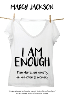 Paperback I Am Enough: From depression, anxiety, and addiction to recovery Book
