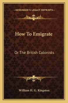 Paperback How To Emigrate: Or The British Colonists Book
