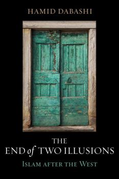 Hardcover The End of Two Illusions: Islam After the West Book