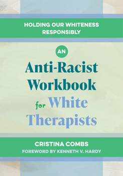 Paperback An Anti-Racist Workbook for White Therapists: Holding Our Whiteness Responsibly Book
