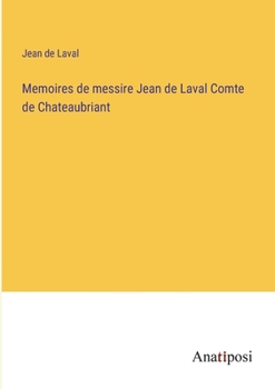 Paperback Memoires de messire Jean de Laval Comte de Chateaubriant [French] Book
