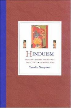 Hardcover Hinduism: Origins, Beliefs, Practices, Holy Texts, Sacred Places Book