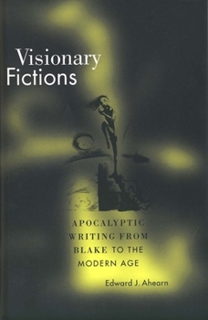 Hardcover Visionary Fictions: Apocalyptic Writing from Blake to the Modern Age Book