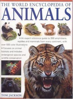 The Illustrated Encyclopedia of Animals of the World: An Expert Reference Guide to 840 Amphibians, Reptiles and Mammals from Every Continent