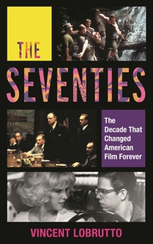 Hardcover Seventies: The Decade That Changed American Film Forever Book