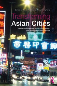 Paperback Transforming Asian Cities: Intellectual impasse, Asianizing space, and emerging translocalities Book
