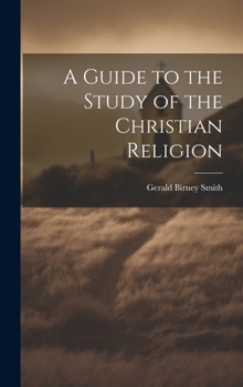 Hardcover A Guide to the Study of the Christian Religion Book