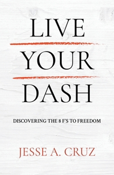 Paperback Live Your Dash: Discovering the 8 F's to Freedom Book