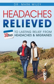 Paperback Headache's Relieved: 30 Days To Lasting Relief from Headaches and Migraines Book