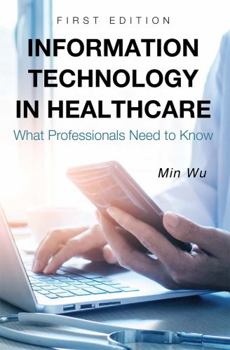 Paperback Information Technology in Healthcare: What Professionals Need to Know Book