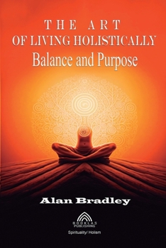 Paperback The Art of Living Holistically - Balance and Purpose Book