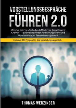 Paperback Vorstellungsgespräche Führen 2.0: Effektive Interviewtechniken & Modernes Recruiting mit ChatGPT [German] Book