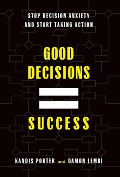 Hardcover Good Decisions Equal Success: Stop Decision Anxiety and Start Taking Action Book