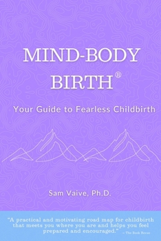 Mind-Body, Birth: Your Guide to Fearless Childbirth