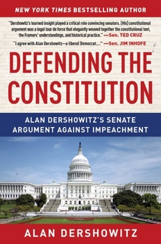 Paperback Defending the Constitution: Alan Dershowitz's Senate Argument Against Impeachment Book