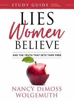 The Companion Guide for Lies Women Believe: A Life-Changing Study for Individuals and Groups