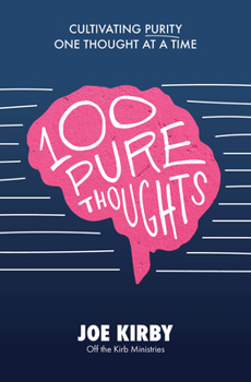 Paperback 100 Pure Thoughts: Cultivating Purity One Thought at a Time Book