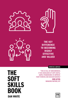 Paperback The Soft Skills Book: The Key Difference to Becoming Highly Effective and Valued Book