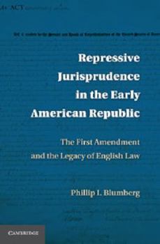 Paperback Repressive Jurisprudence in the Early American Republic: The First Amendment and the Legacy of English Law Book