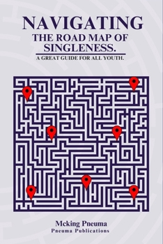 Paperback Navigating the Road Map of Singleness.: A Great Guide For All Youth. Book