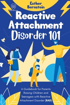 Paperback Reactive Attachment Disorder 101: A Guidebook for Parents Raising Children and Teenagers with Reactive Attachment Disorder (RAD) Book
