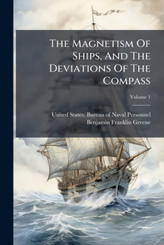 Paperback The Magnetism Of Ships, And The Deviations Of The Compass; Volume 1 Book