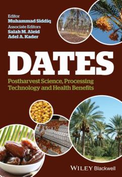 Hardcover Dates: Postharvest Science, Processing Technology and Health Benefits Book