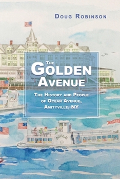 Paperback The Golden Avenue: The History and People of Ocean Avenue, Amityville, NY Book
