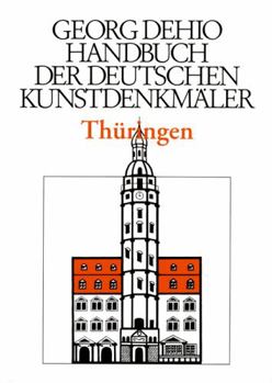 Dehio - Handbuch Der Deutschen Kunstdenkm�ler / Th�ringen