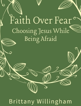 Paperback Faith Over Fear: Choosing Jesus While Being Afraid Book
