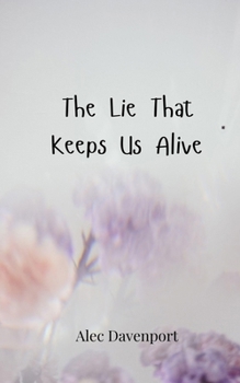 Paperback The Lie That Keeps Us Alive Book