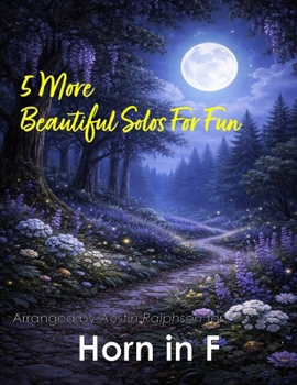 5 More Beautiful Horn Solos for Fun: With FREE BACKING TRACKS and piano accompaniment (Brass solos, duets and ensembles)