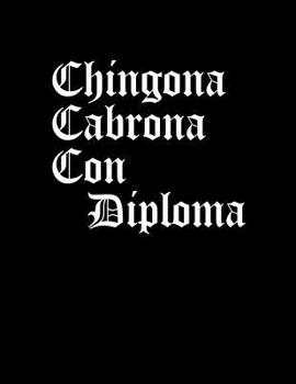 Paperback Chingona Cabrona Con Diploma: Notebook Large (8.5 x 11 inches) - 120 Pages [Spanish] Book