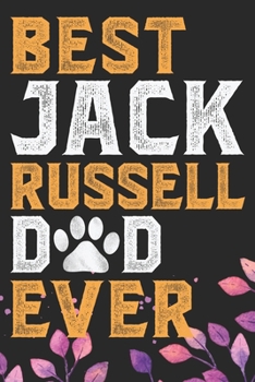 Best Jack Russell Dad Ever: Cool Jack Russell Terrier Dog Journal Notebook - Jack Russell Terrier Puppy Lover Gifts – Funny Jack Russell Terrier ... Terrier Owner Gifts. 6 x 9 in 120 pages