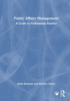 Hardcover Public Affairs Management: A Guide to Professional Practice Book