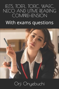 Paperback Ielts, Toefl, Toeic, Waec, Neco and Utme Reading Comprehension: With exams questions Book