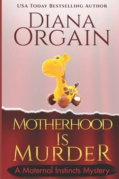 Motherhood is Murder (Maternal Instincts Mystery, #2) - Book #2 of the Maternal Instincts Mystery
