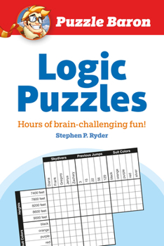 Paperback Puzzle Baron's Logic Puzzles: Hours of Brain-Challenging Fun! Book