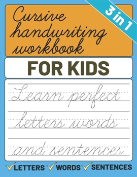 Paperback Cursive Handwriting Workbook for Kids: 3 in 1 Letters Words Sentences Cursive Handwriting Practice For Kids, Cursive Workbook To Learn Writing Book