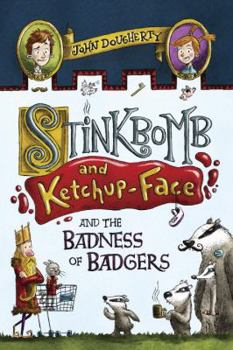 Hardcover Stinkbomb and Ketchup-Face and the Badness of Badgers Book