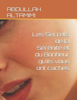 Paperback Les Secrets de la Sérénité et du Bonheur qu'ils vous ont cachés [French] Book