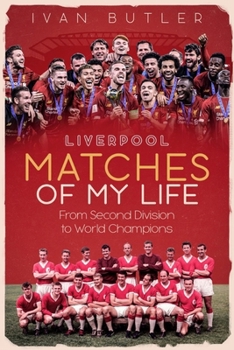 Hardcover Liverpool Matches of My Lifetime: From Second Division to World Champions Book