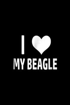 Paperback I my beagle: Beagle s, Beagle Gifts, Beagle Mom, Beagle Dad Journal/Notebook Blank Lined Ruled 6x9 100 Pages Book