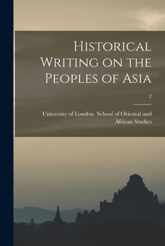 Paperback Historical Writing on the Peoples of Asia; 2 Book