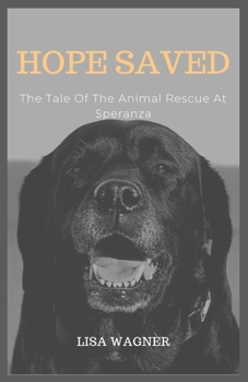 HOPE SAVED: The Tale Of The Animal Rescue At Speranza