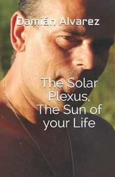 Paperback The Solar Plexus, the Sun of Your Life Book