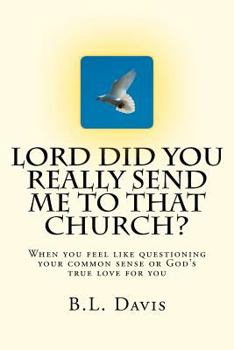 Paperback Lord Did You Really Send Me To That Church?! Book