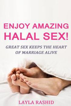 Paperback Enjoy Amazing Halal Sex!: How Some People Attain Fluency Faster Than Others Book