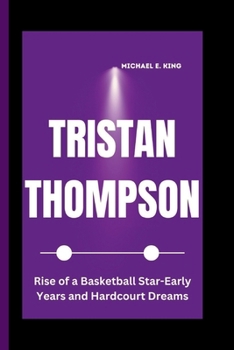 Paperback Tristan Thompson: Rise of a Basketball Star-Early Years and Hardcourt Dreams Book