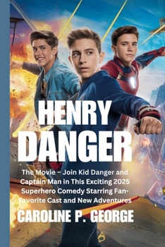 Paperback Henry Danger: The Movie - Join Kid Danger and Captain Man in This Exciting 2025 Superhero Comedy Starring Fan-Favorite Cast and New Book